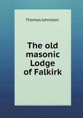Book cover for The Old Masonic Lodge of Falkirk