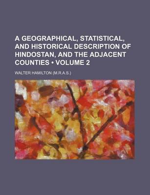 Book cover for A Geographical, Statistical, and Historical Description of Hindostan, and the Adjacent Counties (Volume 2)