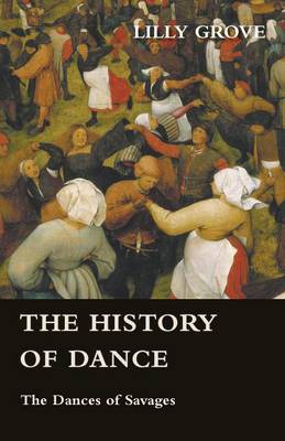 Book cover for The History Of Dance - The Dances Of Savages