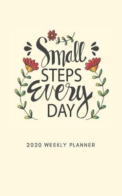 Book cover for Small Steps Everyday 2020 Weekly Planner