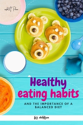 Cover of Healthy eating habits and the importance of a balanced diet for children