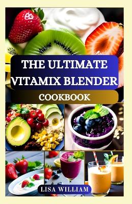 Book cover for The Ultimate Vitamix Blender Cookbook