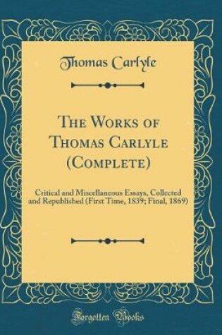 Cover of The Works of Thomas Carlyle (Complete)