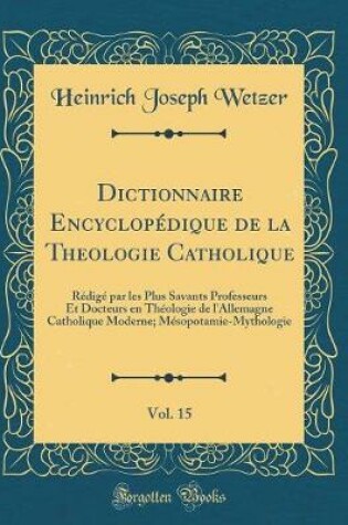 Cover of Dictionnaire Encyclopedique de la Theologie Catholique, Vol. 15