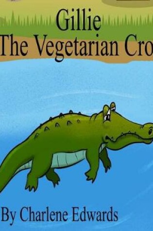 Cover of Gillie The Vegetarian Croc