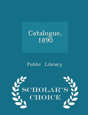 Book cover for Catalogue, 1890 - Scholar's Choice Edition