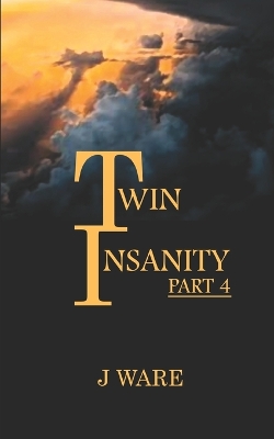 Book cover for TwinInsanity Part 4