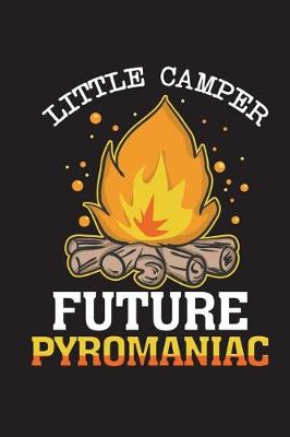 Book cover for Little Camper Future Pyromaniac