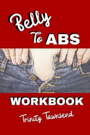 Cover of Belly To Abs Workbook