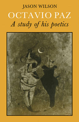 Book cover for Octavio Paz: A Study of his Poetics