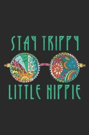 Cover of Stay Trippy Little Hippie