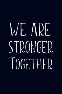 Book cover for We Are Stronger Together