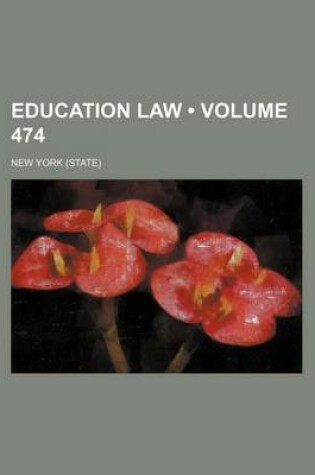Cover of Education Law (Volume 474)
