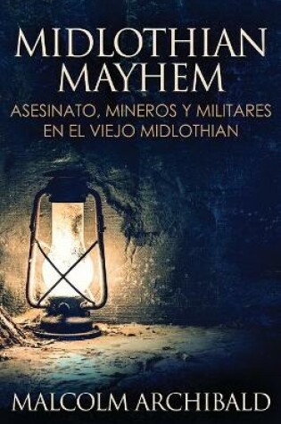 Cover of Midlothian Mayhem - Asesinato, mineros y militares en el viejo Midlothian