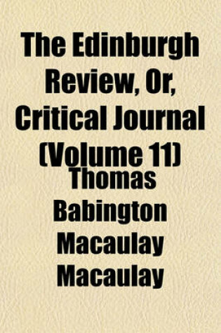 Cover of The Edinburgh Review, Or, Critical Journal (Volume 11)