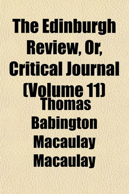 Book cover for The Edinburgh Review, Or, Critical Journal (Volume 11)