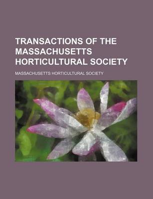 Book cover for Transactions of the Massachusetts Horticultural Society (Volume 1-2)