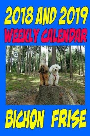 Cover of 2018 and 2019 Weekly Calendar Bichon Frise
