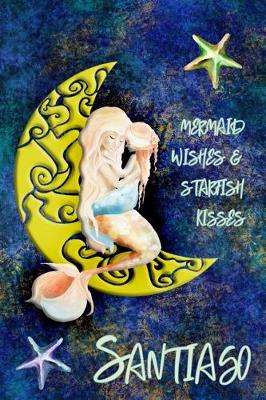 Book cover for Mermaid Wishes and Starfish Kisses Santiago
