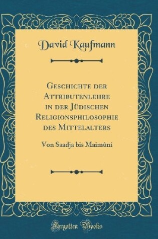 Cover of Geschichte Der Attributenlehre in Der Judischen Religionsphilosophie Des Mittelalters