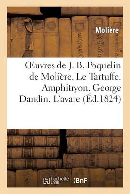 Book cover for Oeuvres de J. B. Poquelin de Moliere. Le Tartuffe. Amphitryon. George Dandin. l'Avare