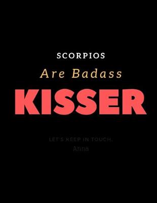 Book cover for Scorpios Are Badass Kisser Perfect Present For Birthday's