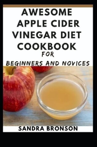 Cover of Awesome Apple Cider Vinegar Diet cookbook for Beginners and Novices