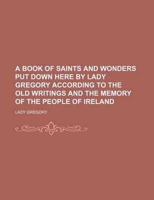 Book cover for A Book of Saints and Wonders Put Down Here by Lady Gregory According to the Old Writings and the Memory of the People of Ireland