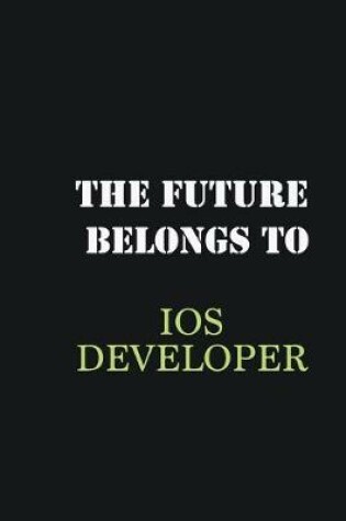 Cover of The Future belongs to IOS developer