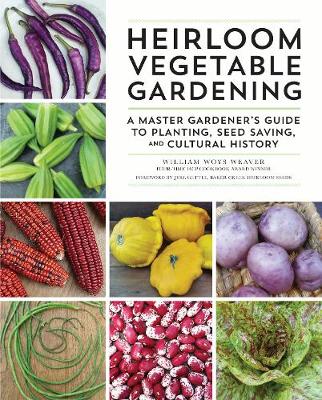 Heirloom Vegetable Gardening by William Woys Weaver