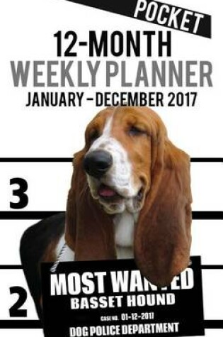 Cover of 2017 Pocket Weekly Planner - Most Wanted Basset Hound