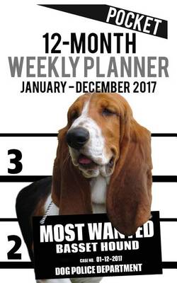 Cover of 2017 Pocket Weekly Planner - Most Wanted Basset Hound