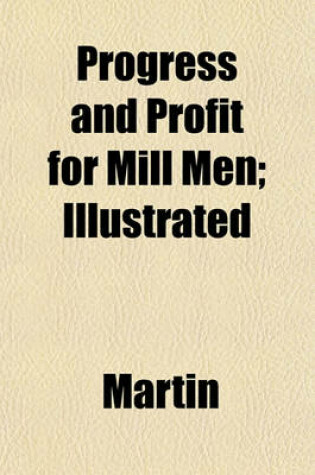 Cover of Progress and Profit for Mill Men; Illustrated