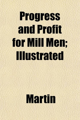 Book cover for Progress and Profit for Mill Men; Illustrated