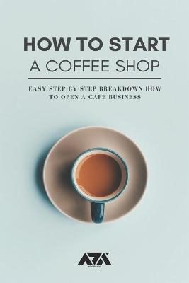 Book cover for How to Start a Coffee Shop