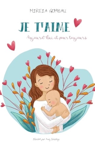 Cover of Je t'aime, aujourd'hui et pour toujours