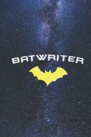 Cover of BATWRITER - Super Hero WRITER AUTHOR BLOGGER Journal