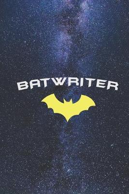 Book cover for BATWRITER - Super Hero WRITER AUTHOR BLOGGER Journal