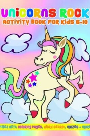 Cover of Unicorns Rock Activity Book for Kids 6-10