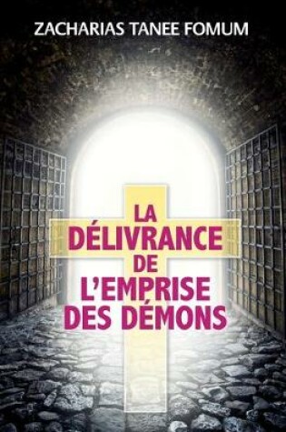 Cover of La Delivrance De L'emprise Des Demons