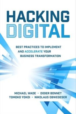 Cover of Hacking Digital: Best Practices to Implement and Accelerate Your Business Transformation