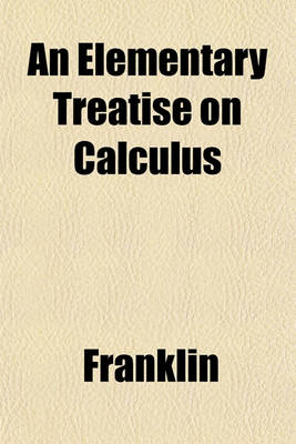 Book cover for An Elementary Treatise on Calculus