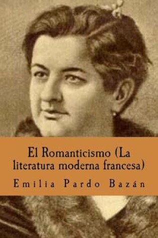 Cover of El Romanticismo (La Literatura Moderna Francesa)