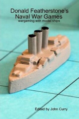 Cover of Donald Featherstone's Naval War Games Wargaming with Model Ships