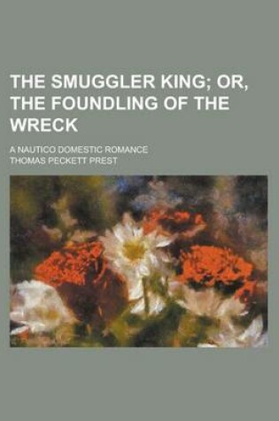 Cover of The Smuggler King; A Nautico Domestic Romance