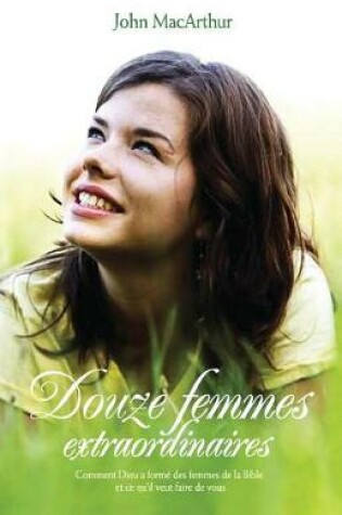 Cover of Douze femmes extraordinaires (Twelve Extraordinary Women)