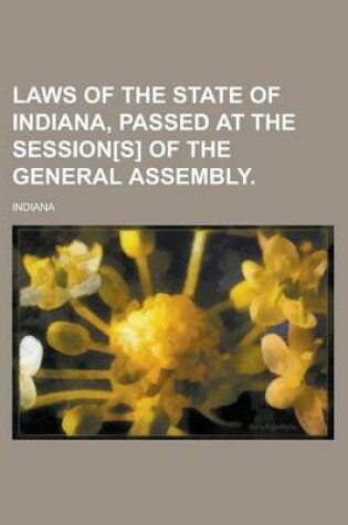 Cover of Laws of the State of Indiana, Passed at the Session[s] of the General Assembly.