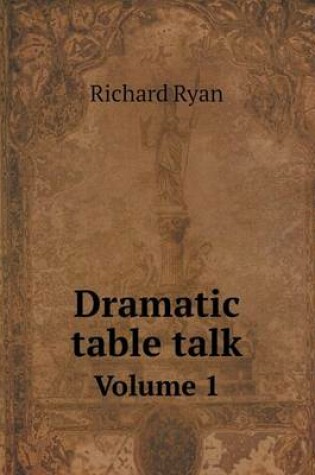 Cover of Dramatic table talk Volume 1