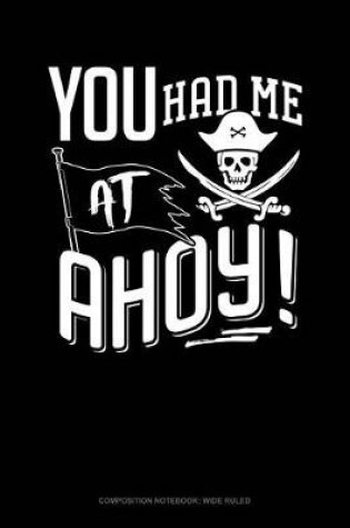 Cover of You Had Me at Ahoy!