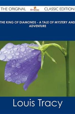 Cover of The King of Diamonds - A Tale of Mystery and Adventure - The Original Classic Edition